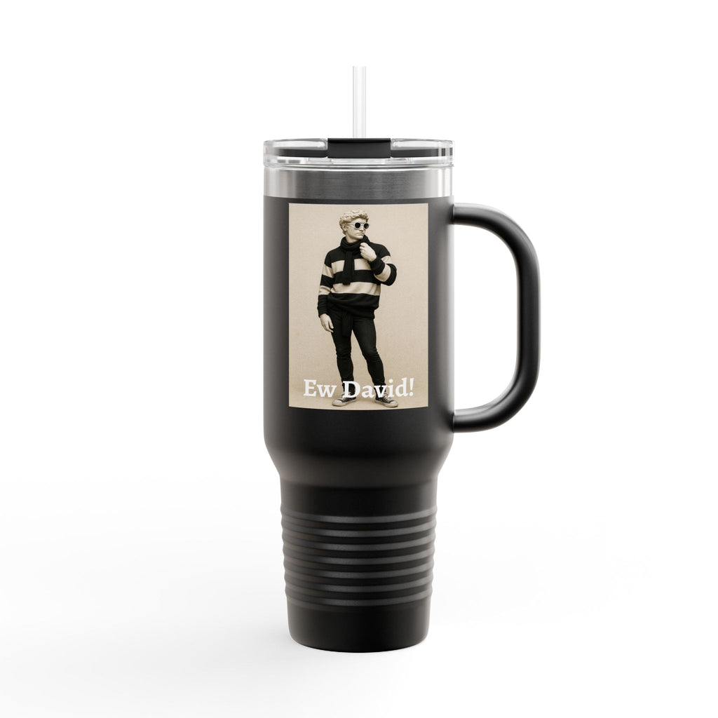 Ew David! Insulated Travel Mug, 40oz - Funny Coffee Cup, Gift for Friends, Personalized Beverage Tumbler, Travel Mug for Home & Office